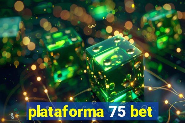 plataforma 75 bet